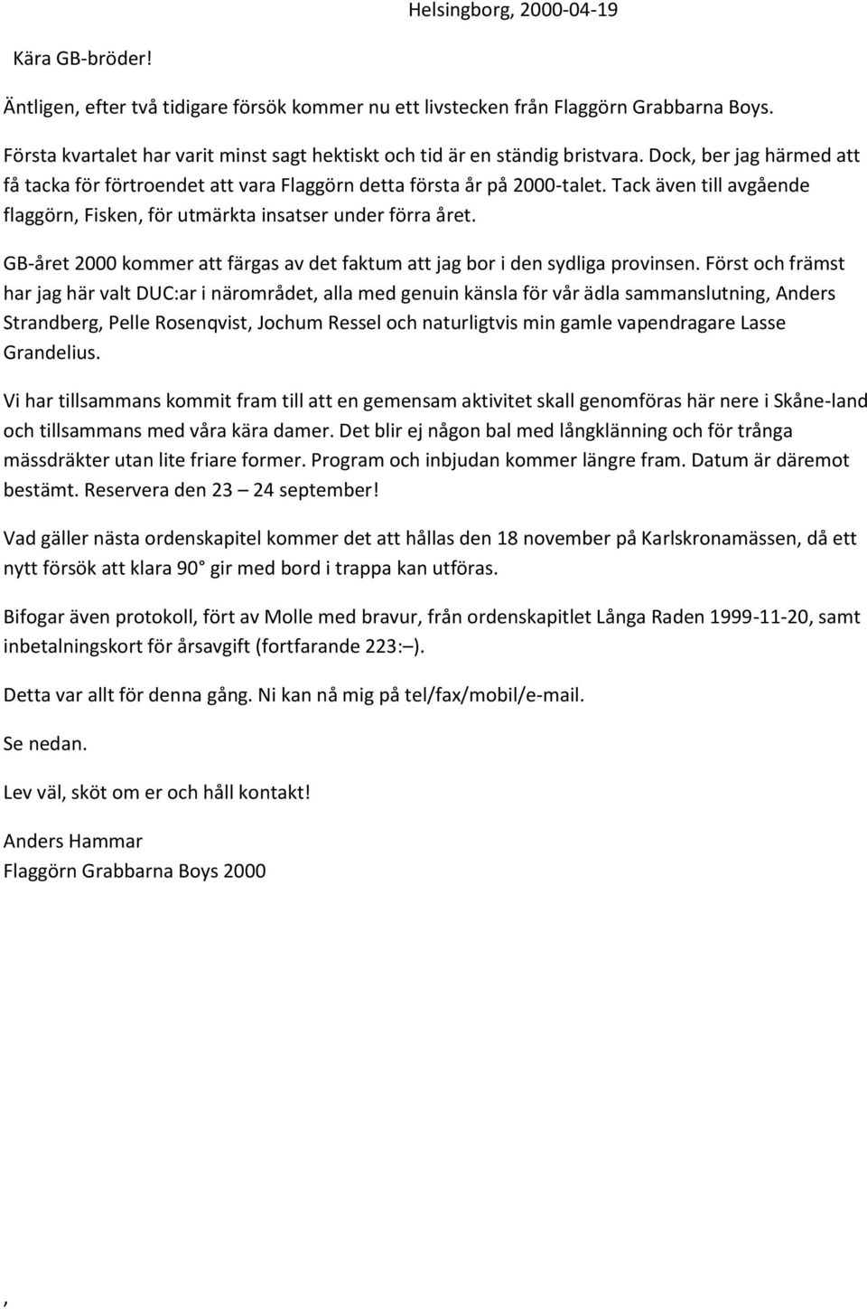 GB-året 2000 kommer att färgas av det faktum att jag bor i den sydliga provinsen.