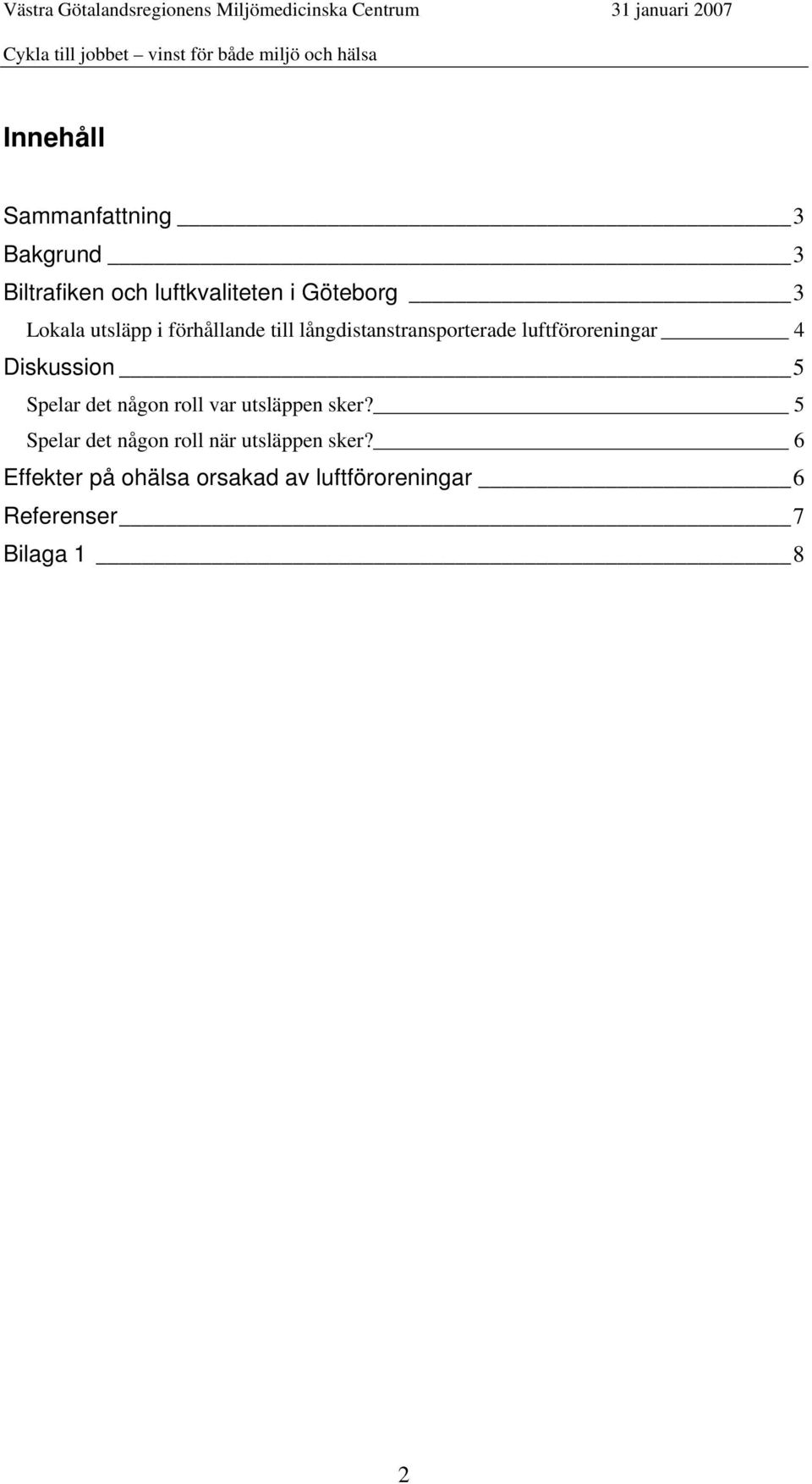 Diskussion 5 Spelar det någon roll var utsläppen sker?