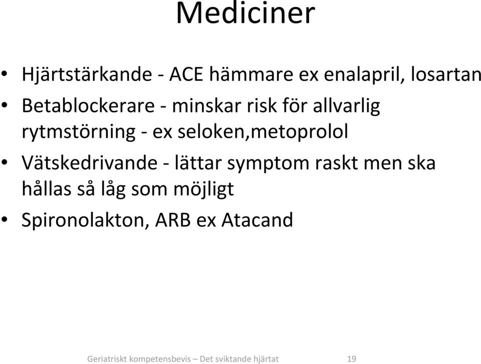 seloken,metoprolol Vätskedrivande lättar symptom raskt men ska hållas