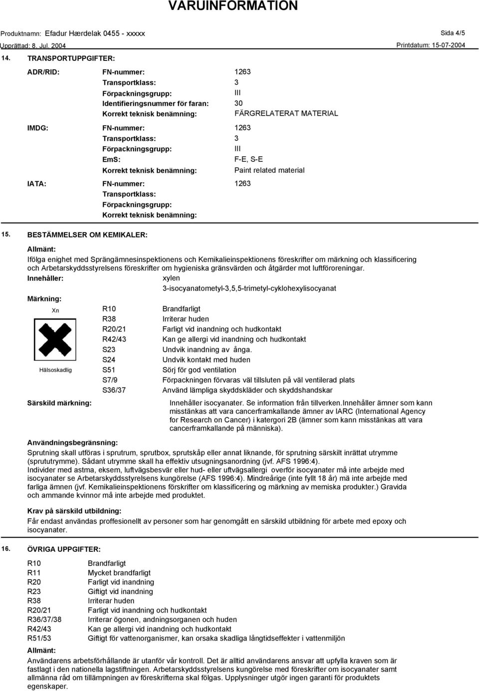 Paint related material IATA: FN-nummer: Korrekt teknisk benämning: 15.