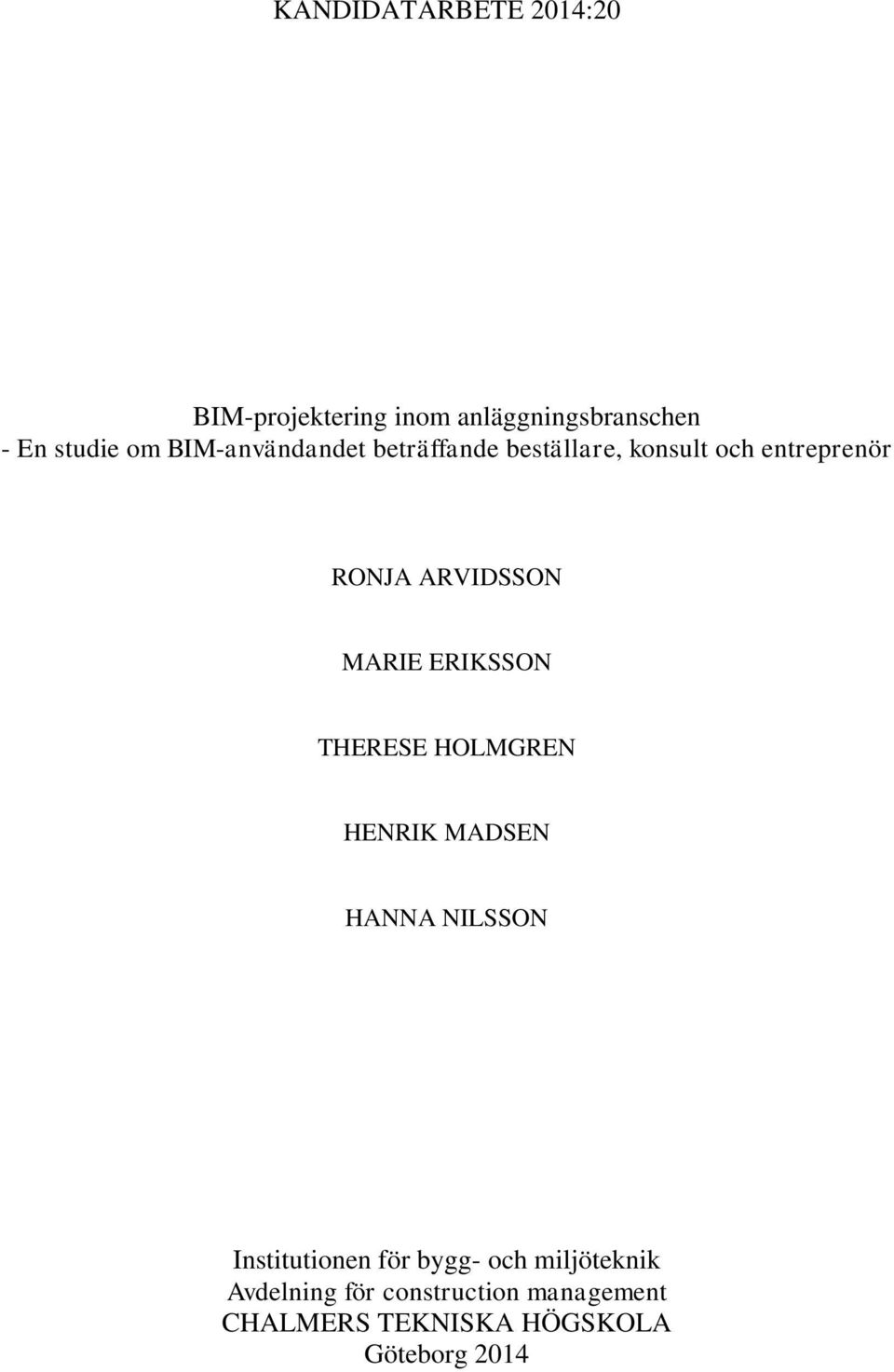 MARIE ERIKSSON THERESE HOLMGREN HENRIK MADSEN HANNA NILSSON Institutionen för bygg-