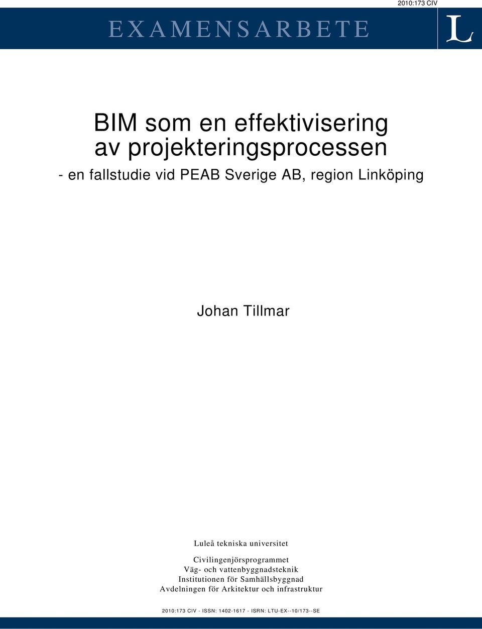 Civilingenjörsprogrammet Väg- och vattenbyggnadsteknik Institutionen för Samhällsbyggnad