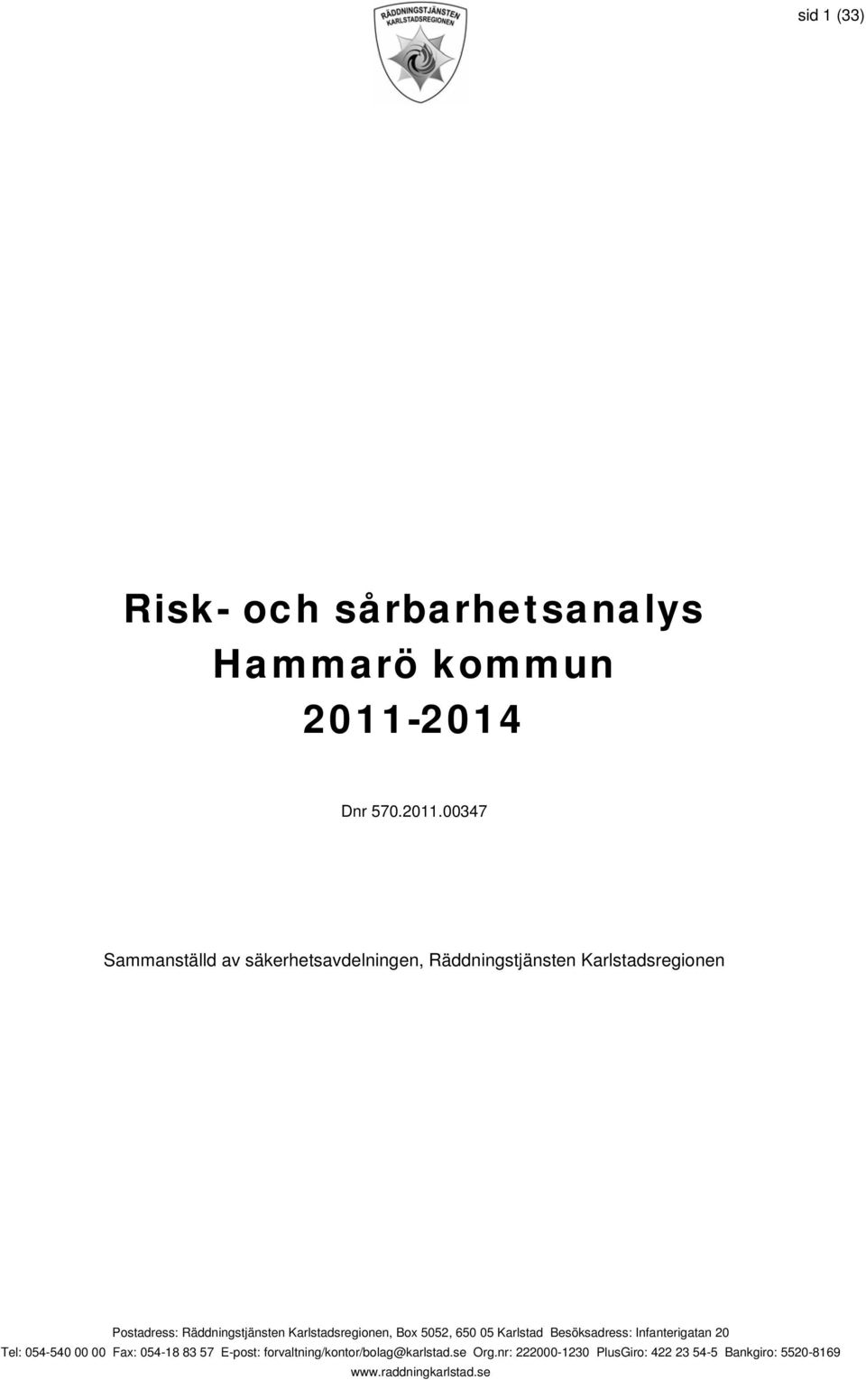 00347 Sammanställd av säkerhetsavdelningen, Räddningstjänsten Karlstadsregionen Postadress: