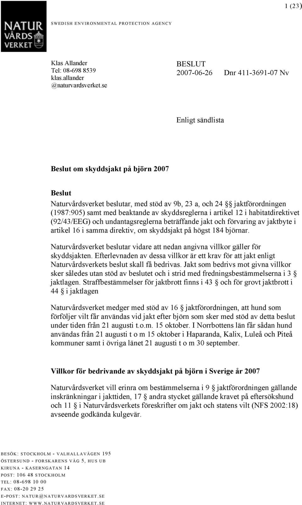 beaktande av skyddsreglerna i artikel 12 i habitatdirektivet (92/43/EEG) och undantagsreglerna beträffande jakt och förvaring av jaktbyte i artikel 16 i samma direktiv, om skyddsjakt på högst 184