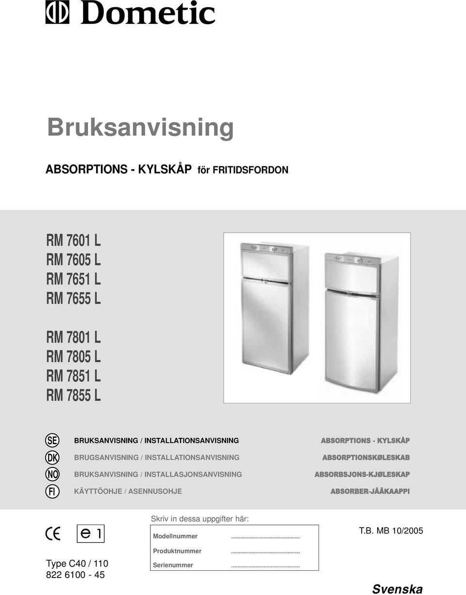 INSTLLSJONSNVISNING KÄYTTÖOHJE / SENNUSOHJE BSORPTIONS - KYLSKÅP BSORPTIONSKØLESKB BSORBSJONS-KJØLESKP BSORBER-JÄÄKPPI