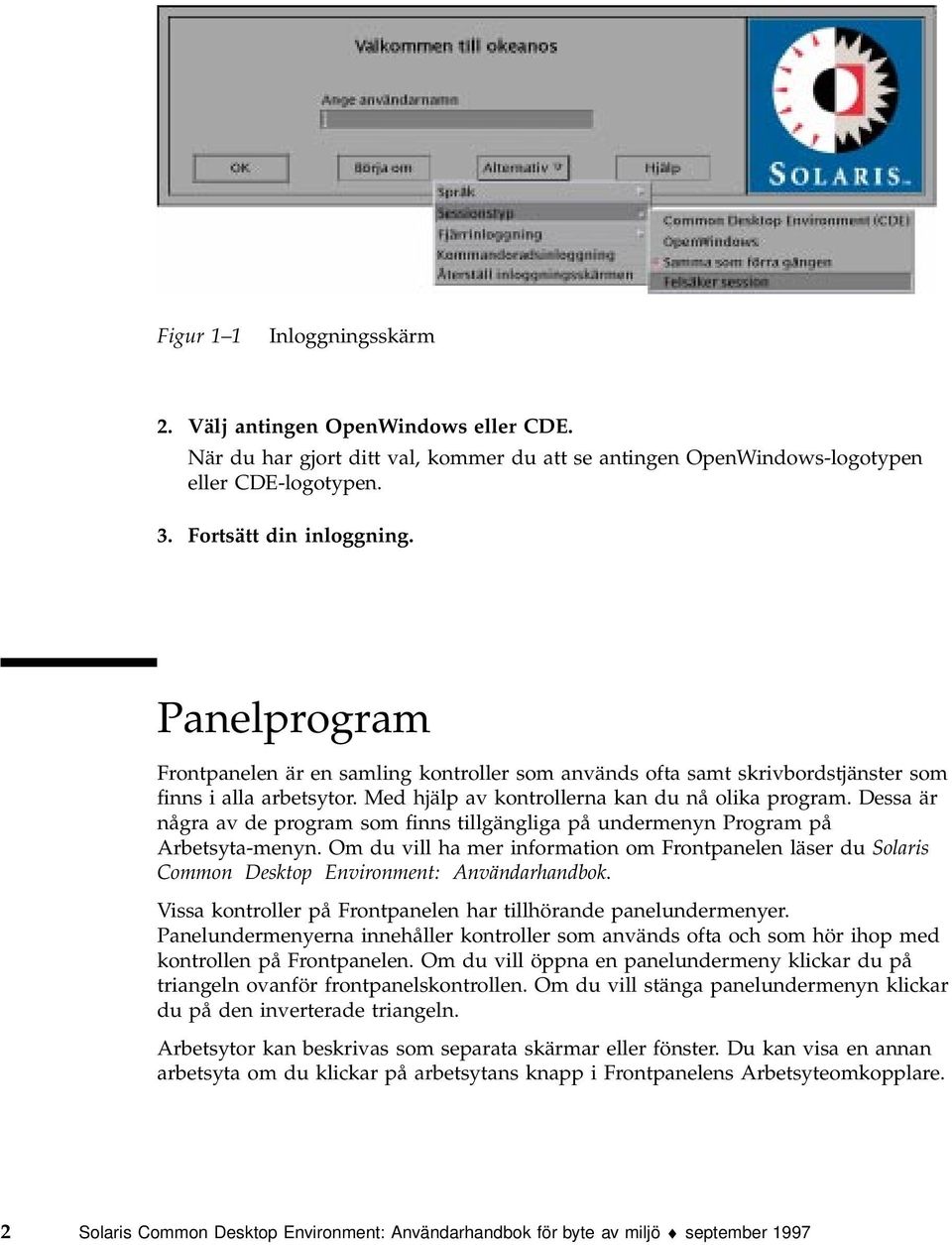 Dessa är några av de program som finns tillgängliga på undermenyn Program på Arbetsyta-menyn.