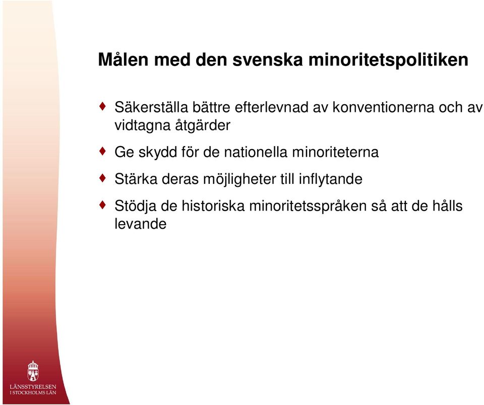 för de nationella minoriteterna Stärka deras möjligheter till