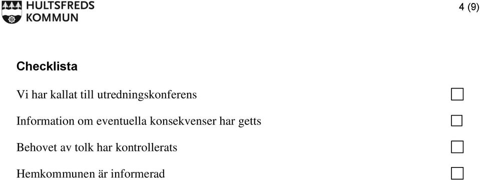eventuella konsekvenser har getts