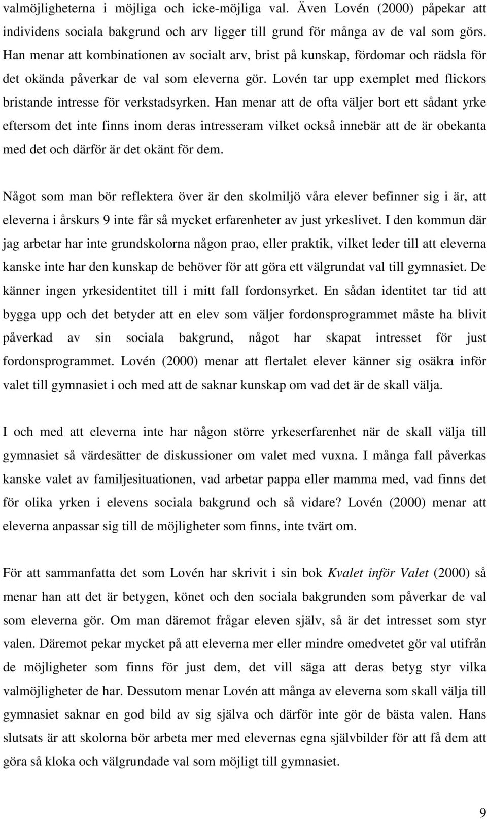 Lovén tar upp exemplet med flickors bristande intresse för verkstadsyrken.