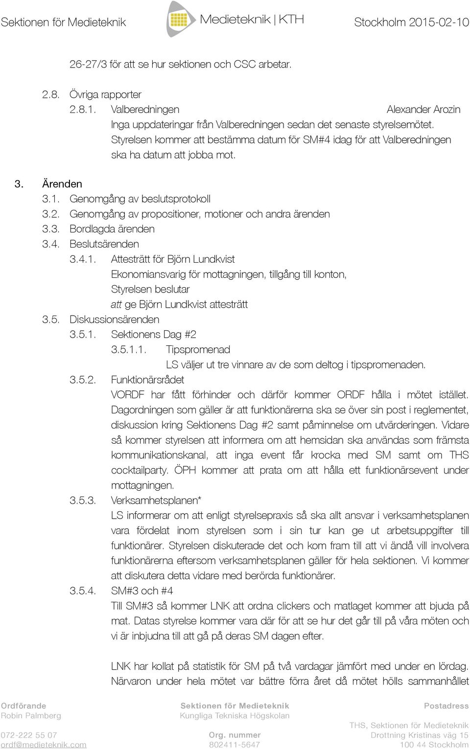 Genomgång av propositioner, motioner och andra ärenden 3.3. Bordlagda ärenden 3.4. Beslutsärenden 3.4.1.