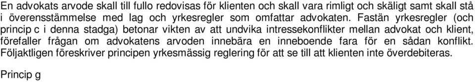 en sådan konflikt. Följaktligen föreskriver principen yrkesmässig reglering för att se till att klienten inte överdebiteras.