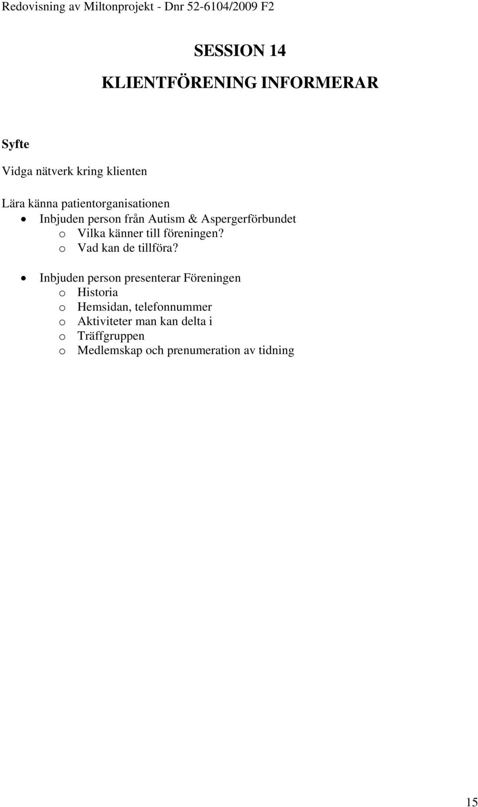 föreningen? o Vad kan de tillföra?