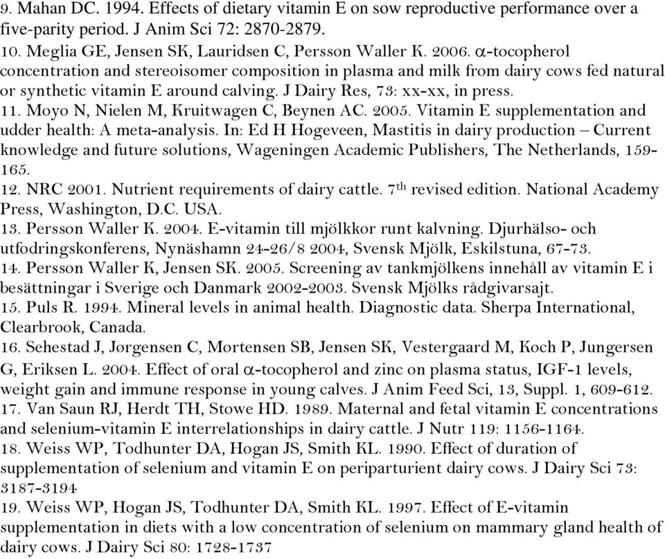 Moyo N, Nielen M, Kruitwagen C, Beynen AC. 2005. Vitamin E supplementation and udder health: A meta-analysis.