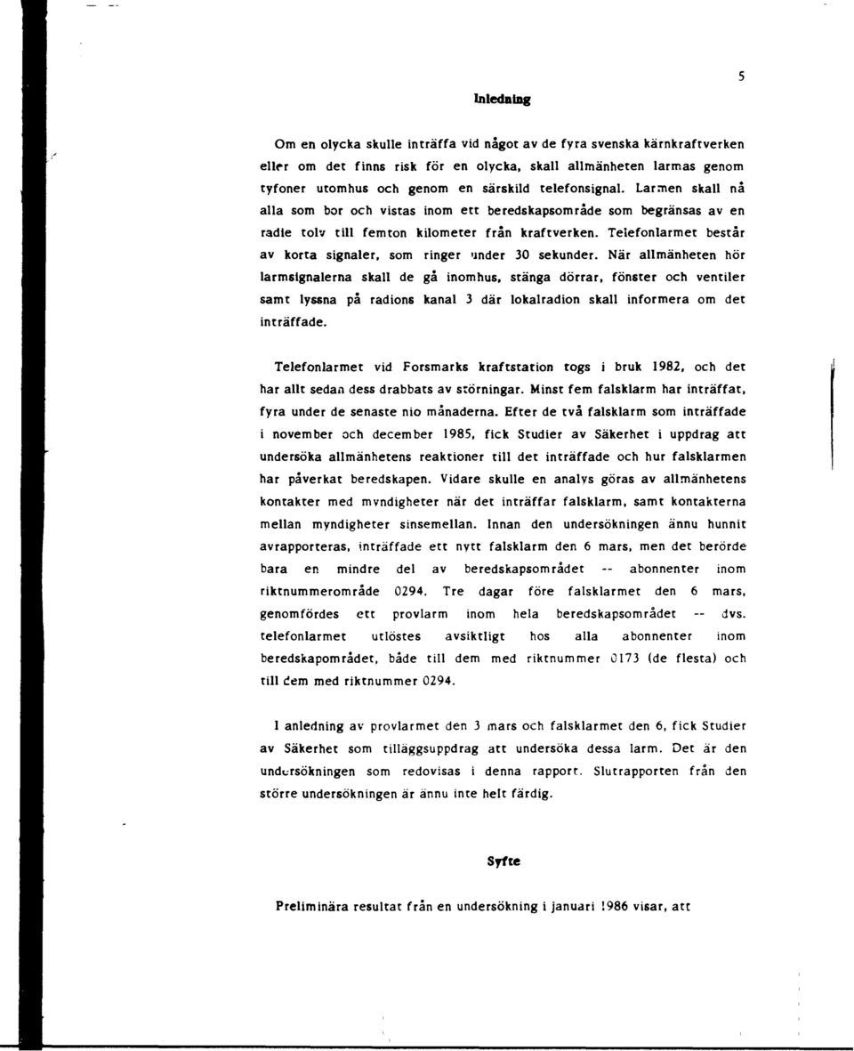Teiefonlarmet består av korta signaler, som ringer under 0 sekunder.