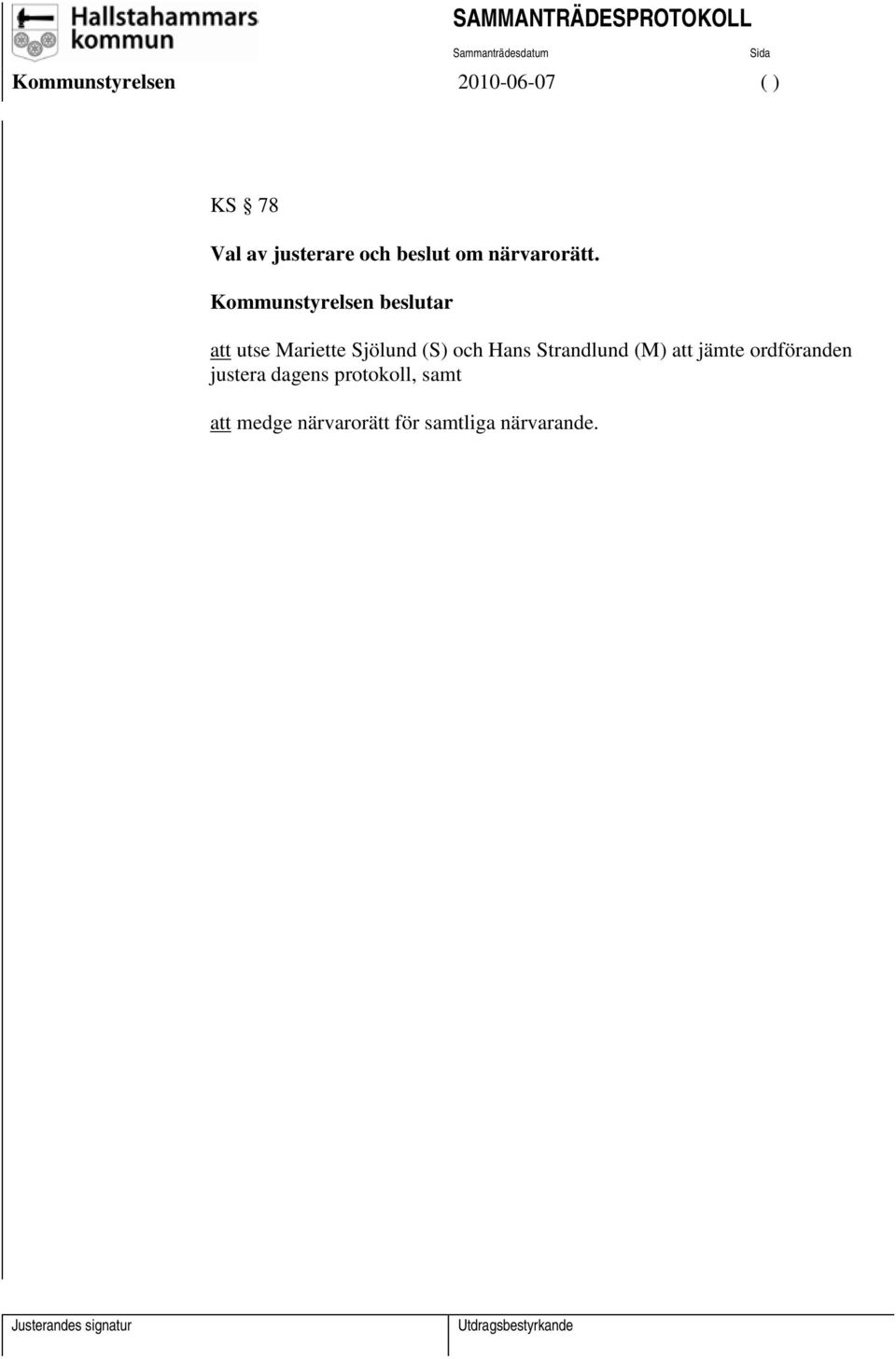 och Hans Strandlund (M) att jämte ordföranden justera