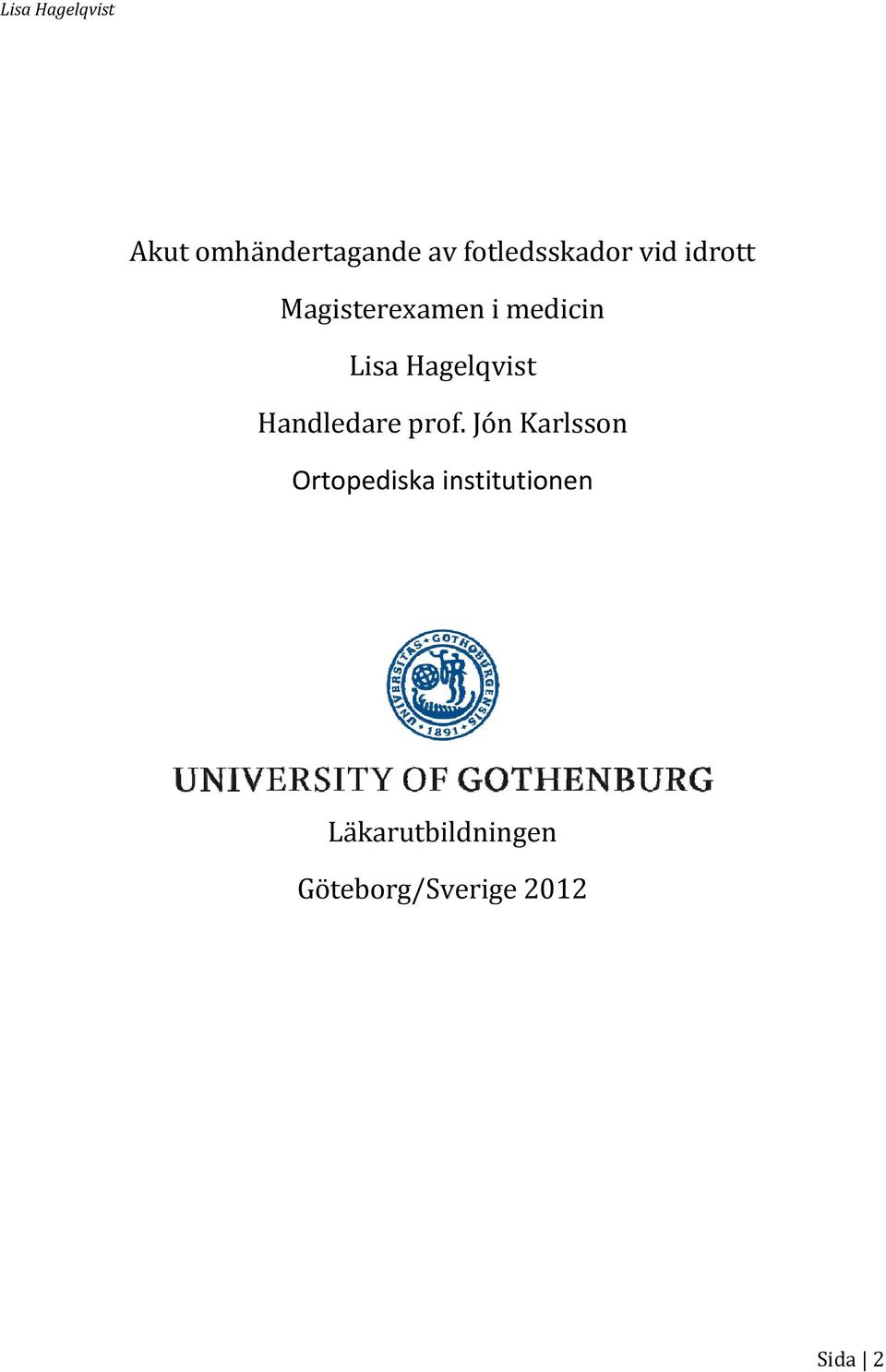 Lisa Hagelqvist Handledare prof.