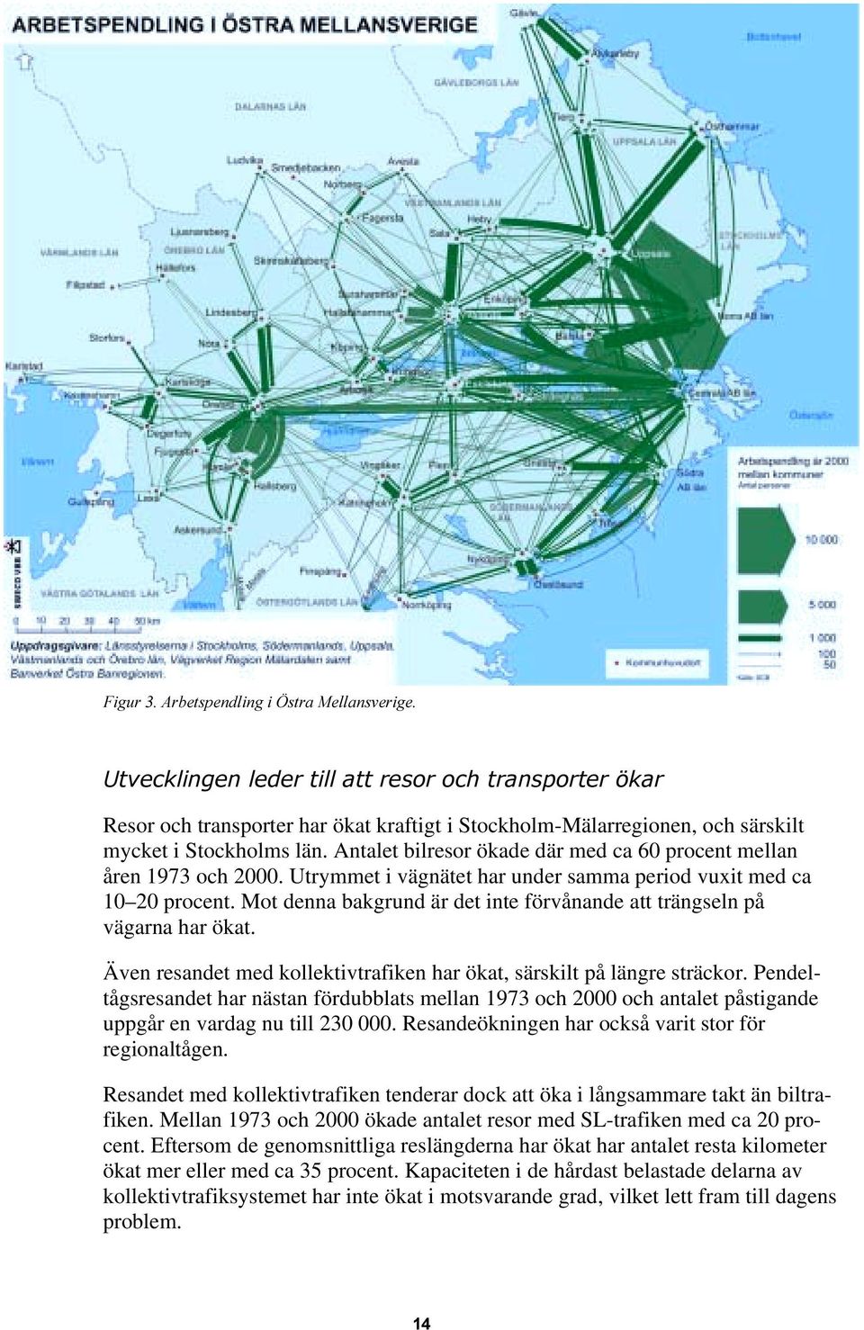 Mot denna bakgrund är det inte förvånande att trängseln på vägarna har ökat. Även resandet med kollektivtrafiken har ökat, särskilt på längre sträckor.