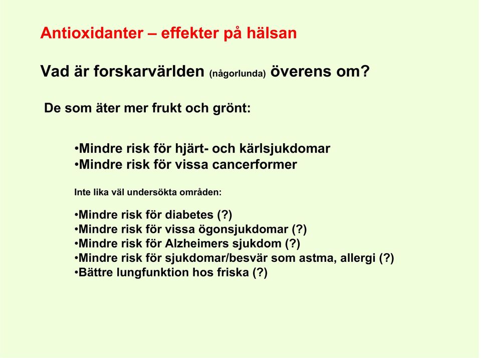 cancerformer Inte lika väl undersökta områden: Mindre risk för diabetes (?