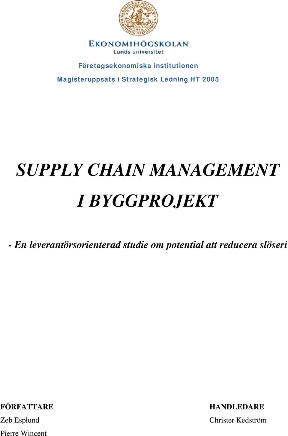 MANAGEMENT I BYGGPROJEKT - En leverantörsorienterad studie om