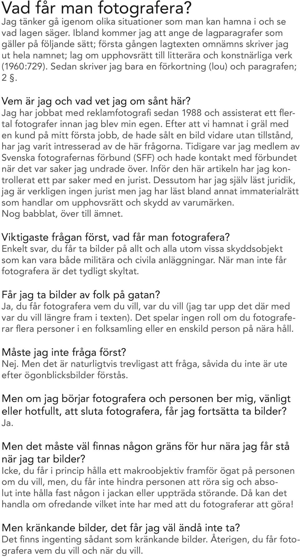 Sedan skriver jag bara en förkortning (lou) och paragrafen; 2. Vem är jag och vad vet jag om sånt här?