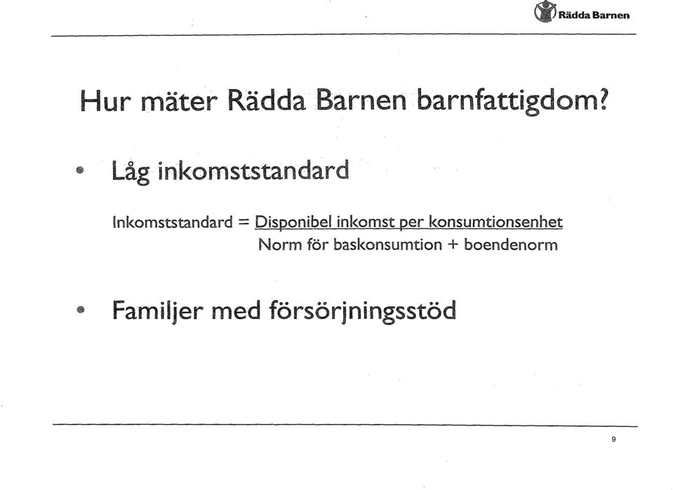 Låg inkomststandard Inkomststandard = Dis onibel