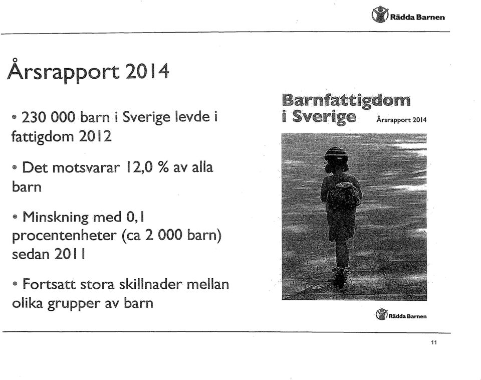 barn @ Minskning med 0,1 procentenheter (ca 2 000 barn) sedan