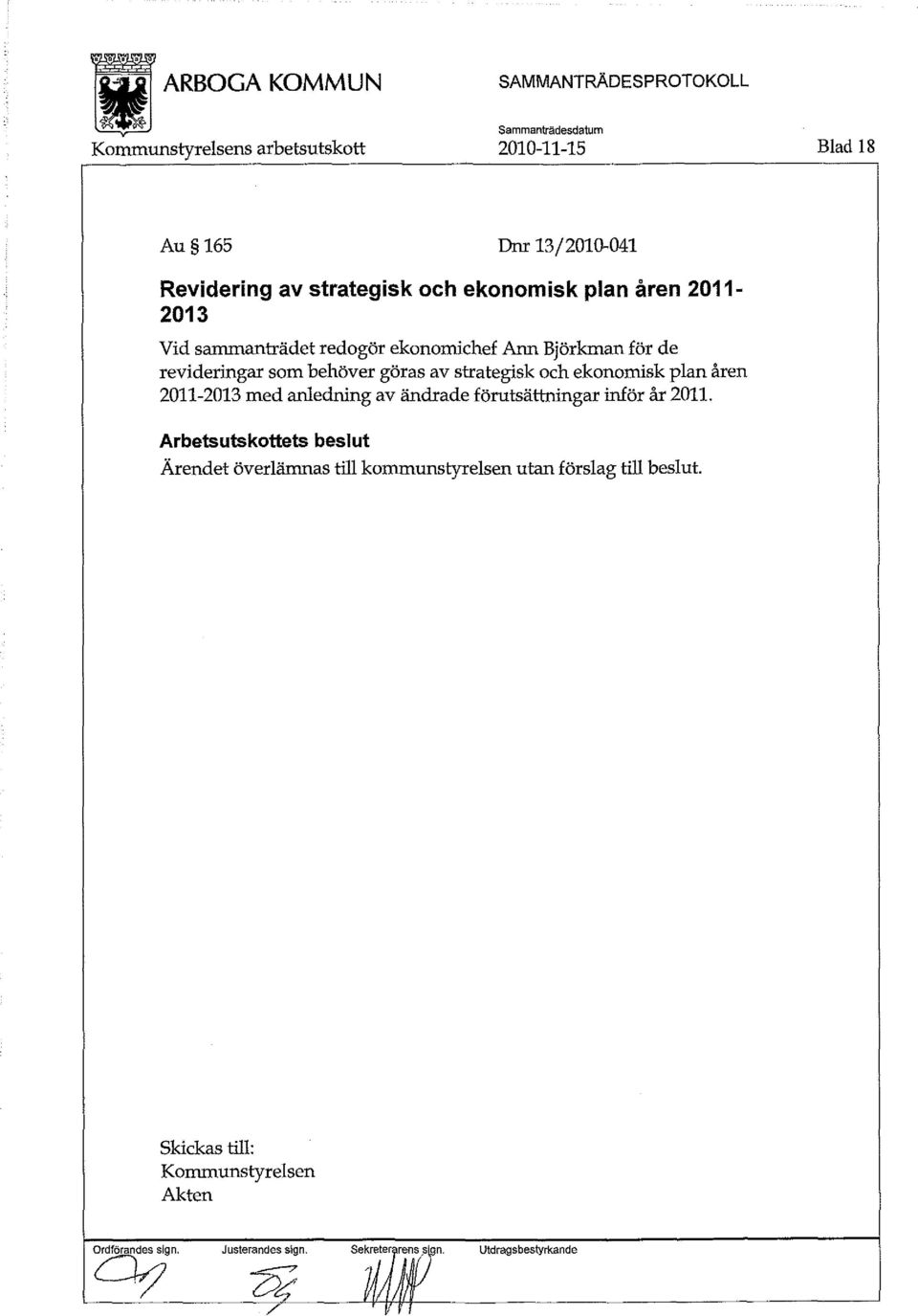 åren 2011-2013 med anledning av ändrade förutsättningar inför år 2011.