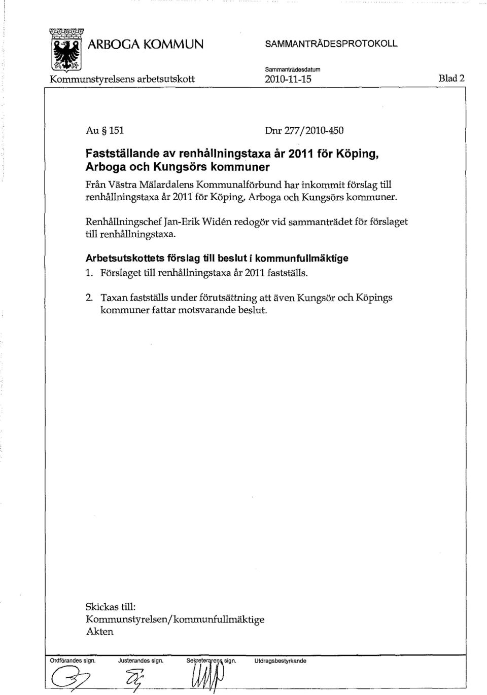 Renhållningschef Jan-Erik Widen redogör vid sammanträdet för förslaget till renhållningstaxa. Arbetsutskottets förslag till beslut i kommunfullmäktige 1.