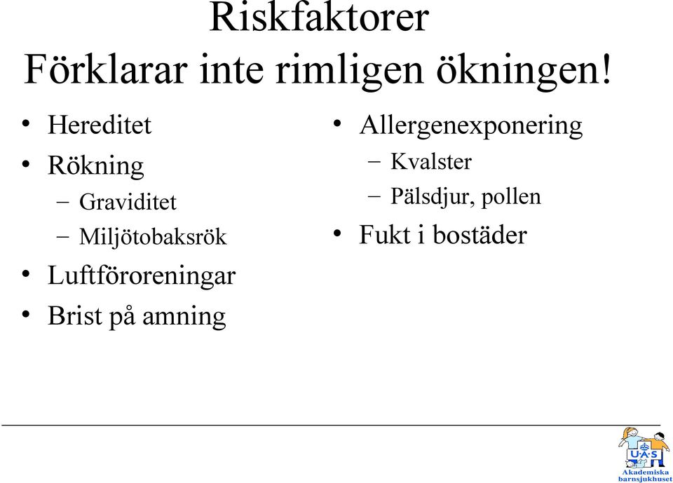 Luftföroreningar Brist på amning