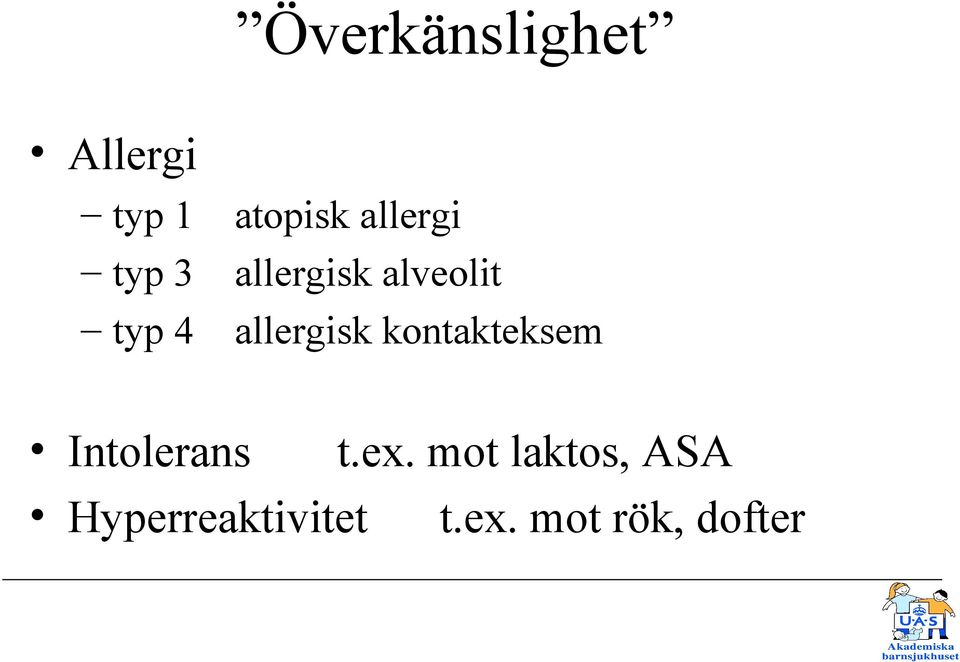 allergisk kontakteksem Intolerans t.ex.
