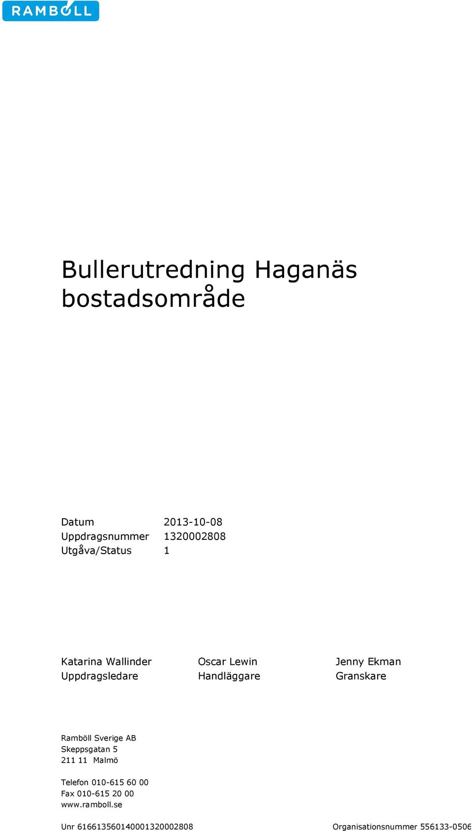 Handläggare Granskare Ramböll Sverige AB Skeppsgatan 5 211 11 Malmö Telefon 010-615