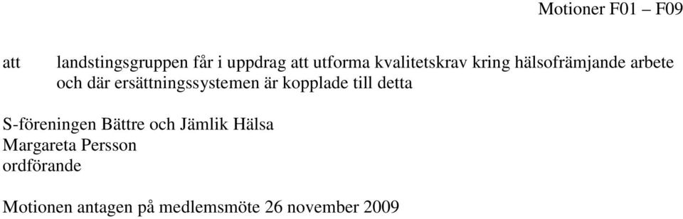 kopplade till detta S-föreningen Bättre och Jämlik Hälsa