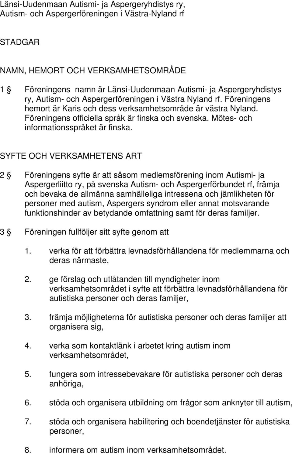 Mötes- och informationsspråket är finska.