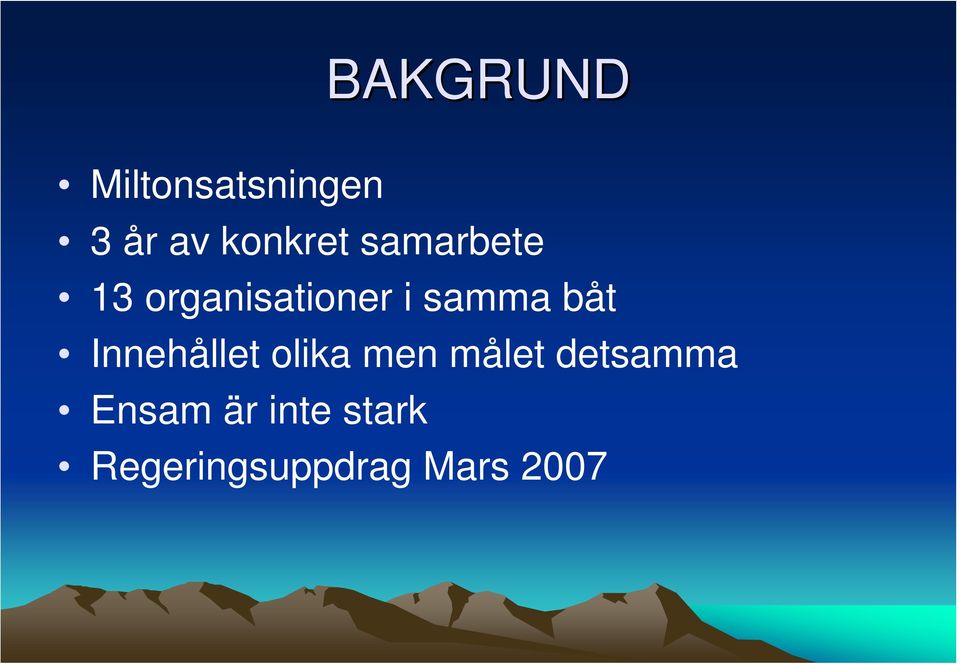 samma båt Innehållet olika men målet