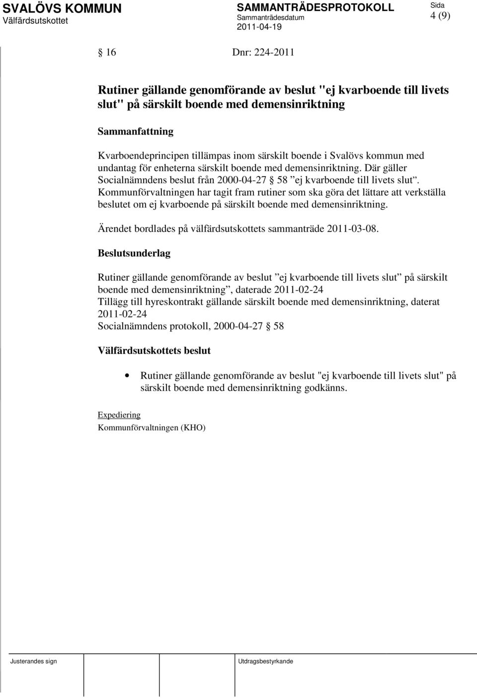 Kommunförvaltningen har tagit fram rutiner som ska göra det lättare att verkställa beslutet om ej kvarboende på särskilt boende med demensinriktning.