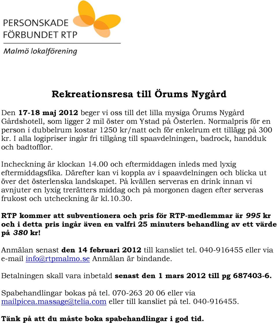 Incheckning är klockan 14.00 och eftermiddagen inleds med lyxig eftermiddagsfika. Därefter kan vi koppla av i spaavdelningen och blicka ut över det österlenska landskapet.