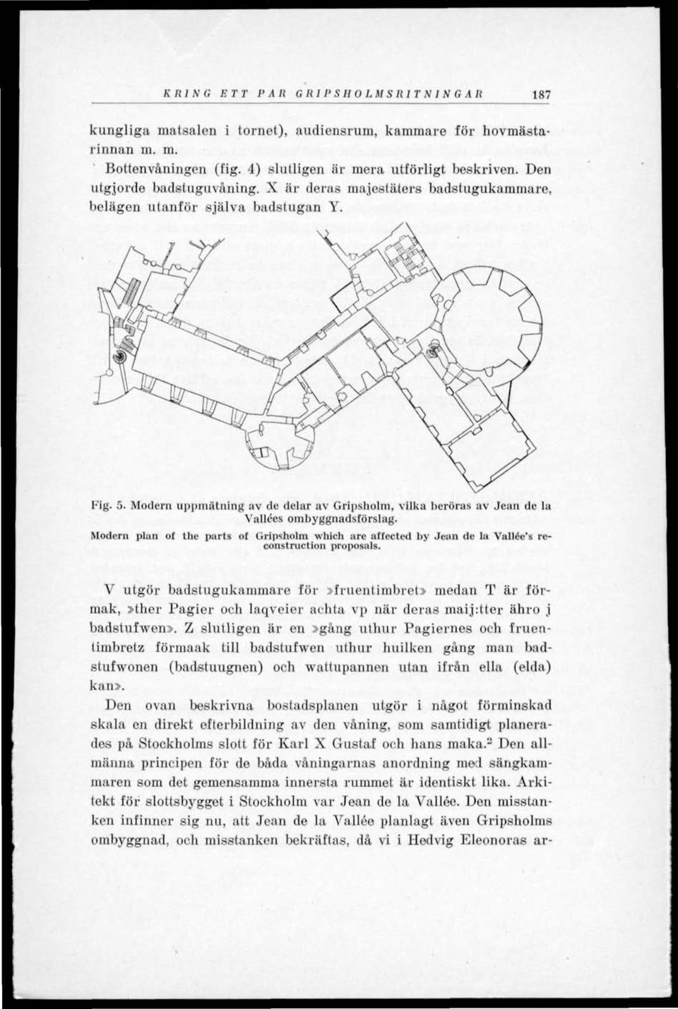 Modern uppmätning av de delar av Gripsholm, vilka beröras av Jean de la Vallces omhyggnadsförslag.