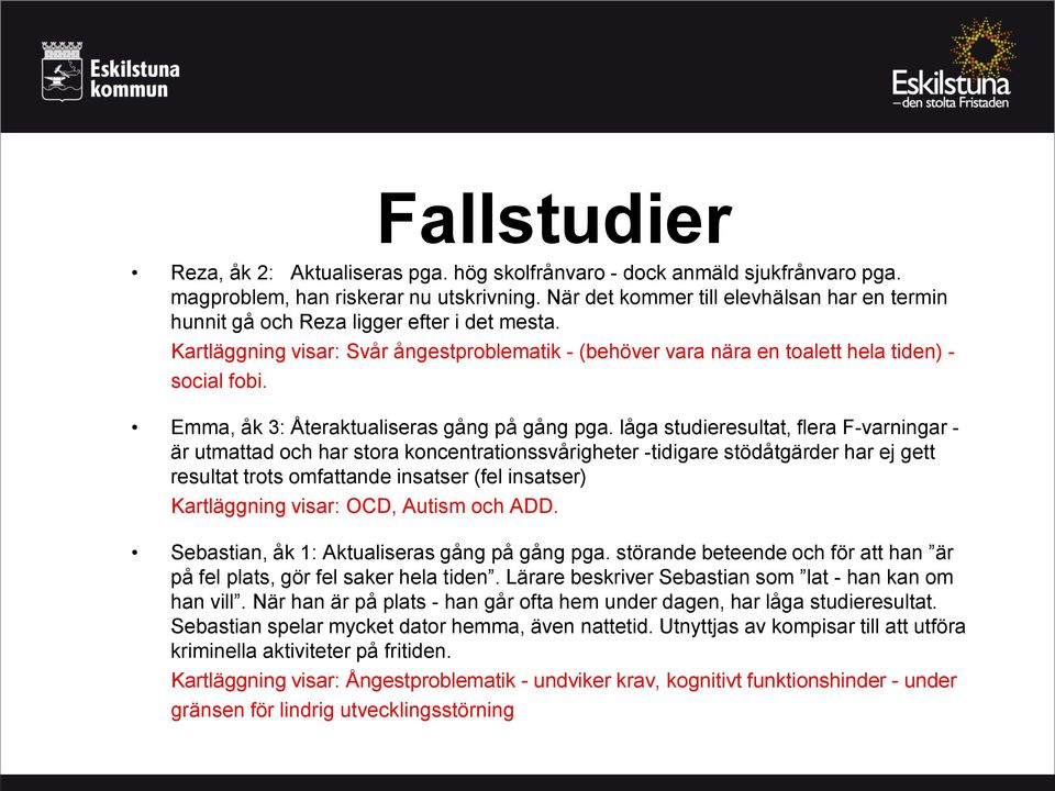 Fallstudier Emma, åk 3: Återaktualiseras gång på gång pga.