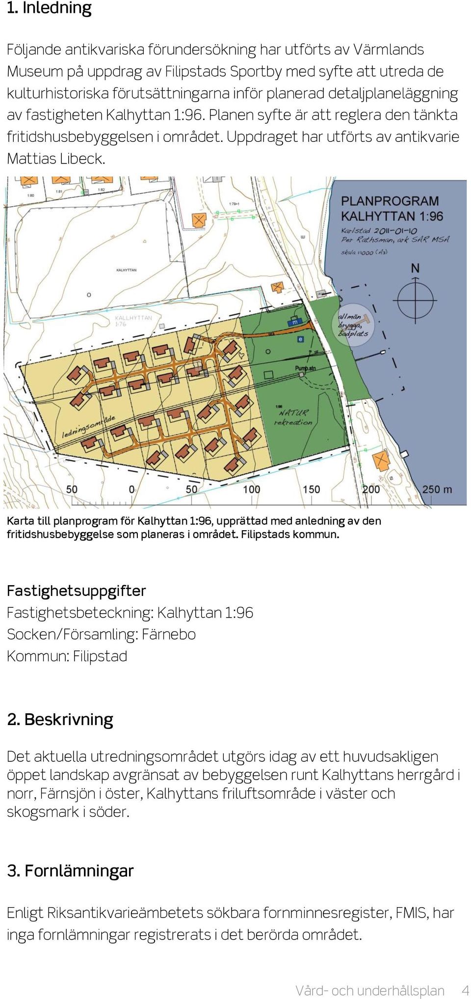 Karta till planprogram för Kalhyttan 1:96, upprättad med anledning av den fritidshusbebyggelse som planeras i området. Filipstads kommun.