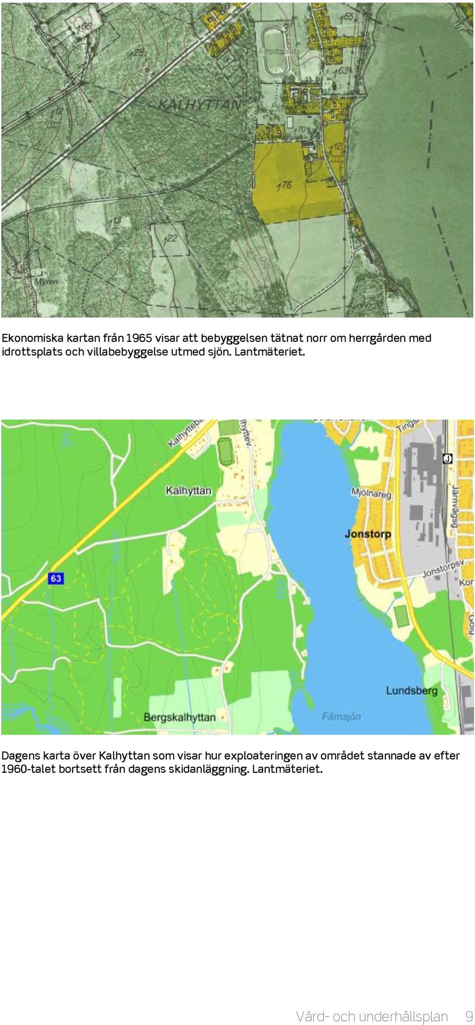 Dagens karta över Kalhyttan som visar hur exploateringen av området stannade