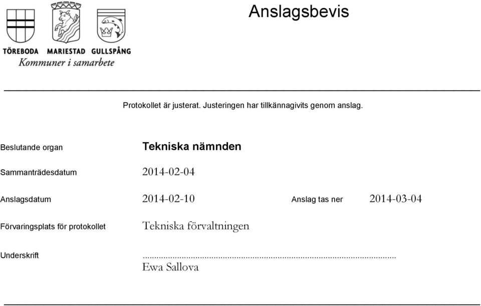 ande organ Sammanträdesdatum Anslagsdatum 2014-02-10 Anslag