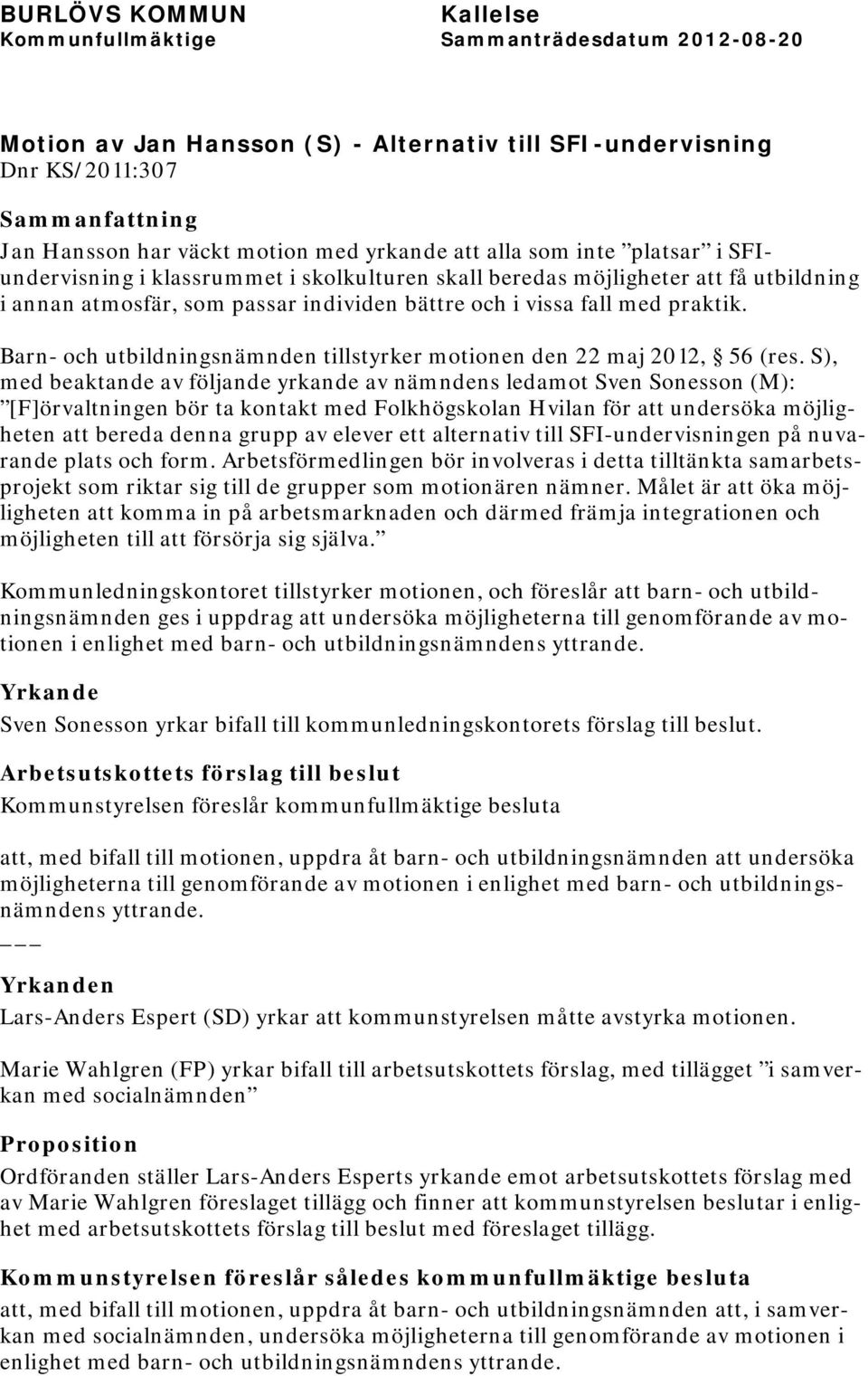 Barn- och utbildningsnämnden tillstyrker motionen den 22 maj 2012, 56 (res.