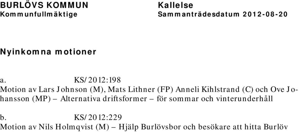 Kihlstrand (C) och Ove Johansson (MP) Alternativa driftsformer för