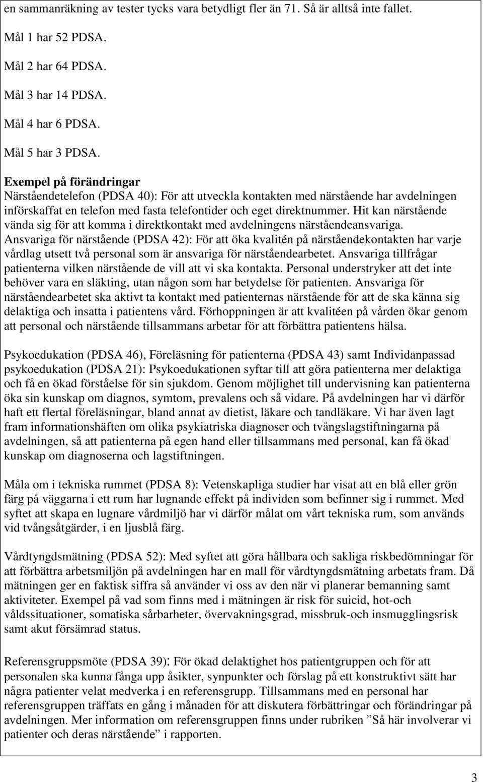 Hit kan närstående vända sig för att komma i direktkontakt med avdelningens närståendeansvariga.