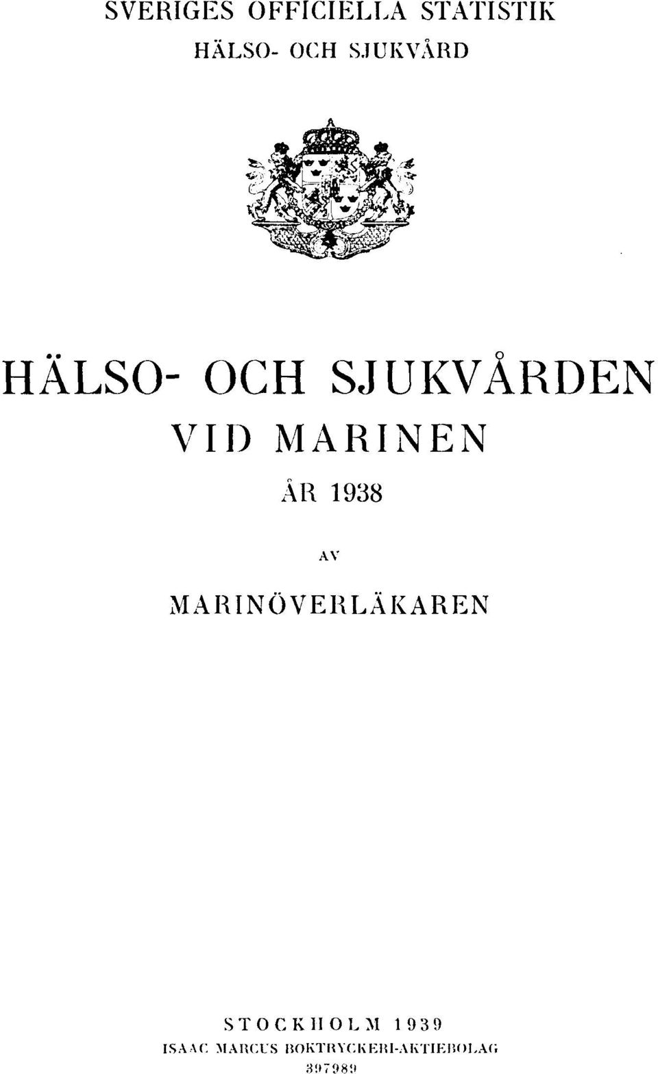 ÅR 1938 AV MARINÖVERLÄKAREN STOCKHOLM 1939