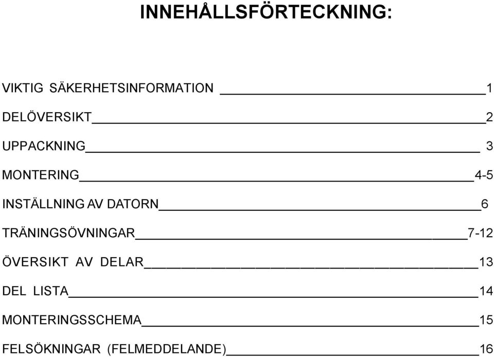 DATORN 6 TRÄNINGSÖVNINGAR 7-12 ÖVERSIKT AV DELAR 13 DEL