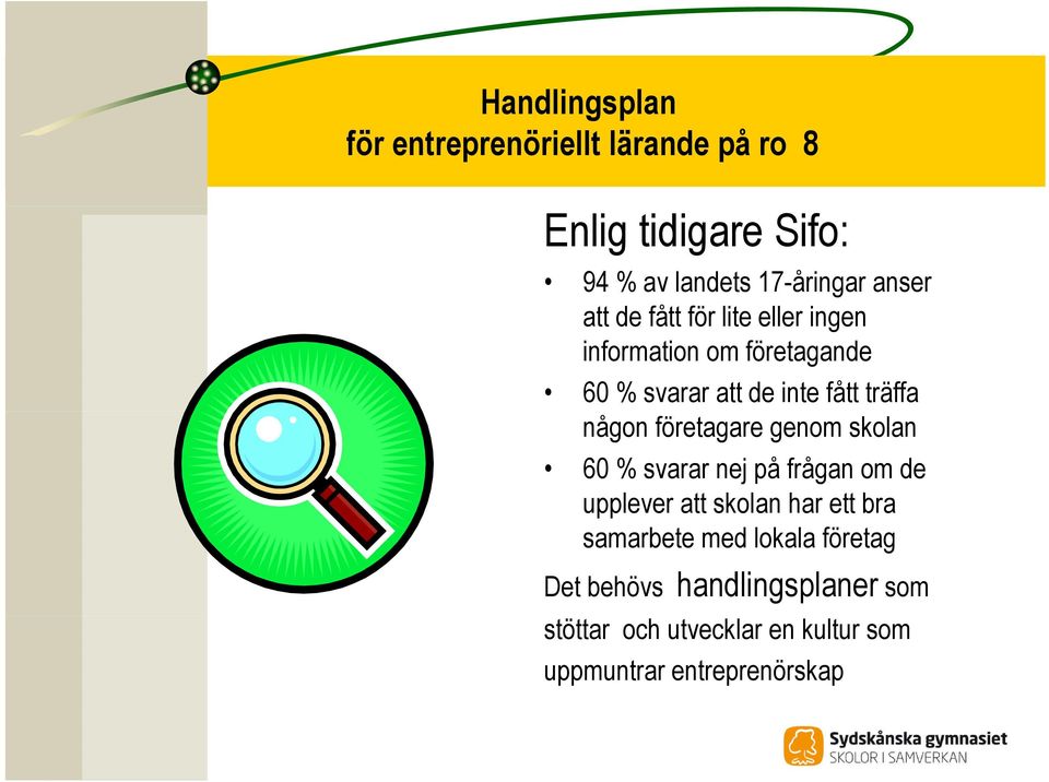 skolan 60 % svarar nej på frågan om de upplever att skolan har ett bra samarbete med lokala