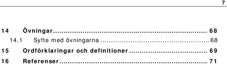 .. 68 15 Ordförklaringar och