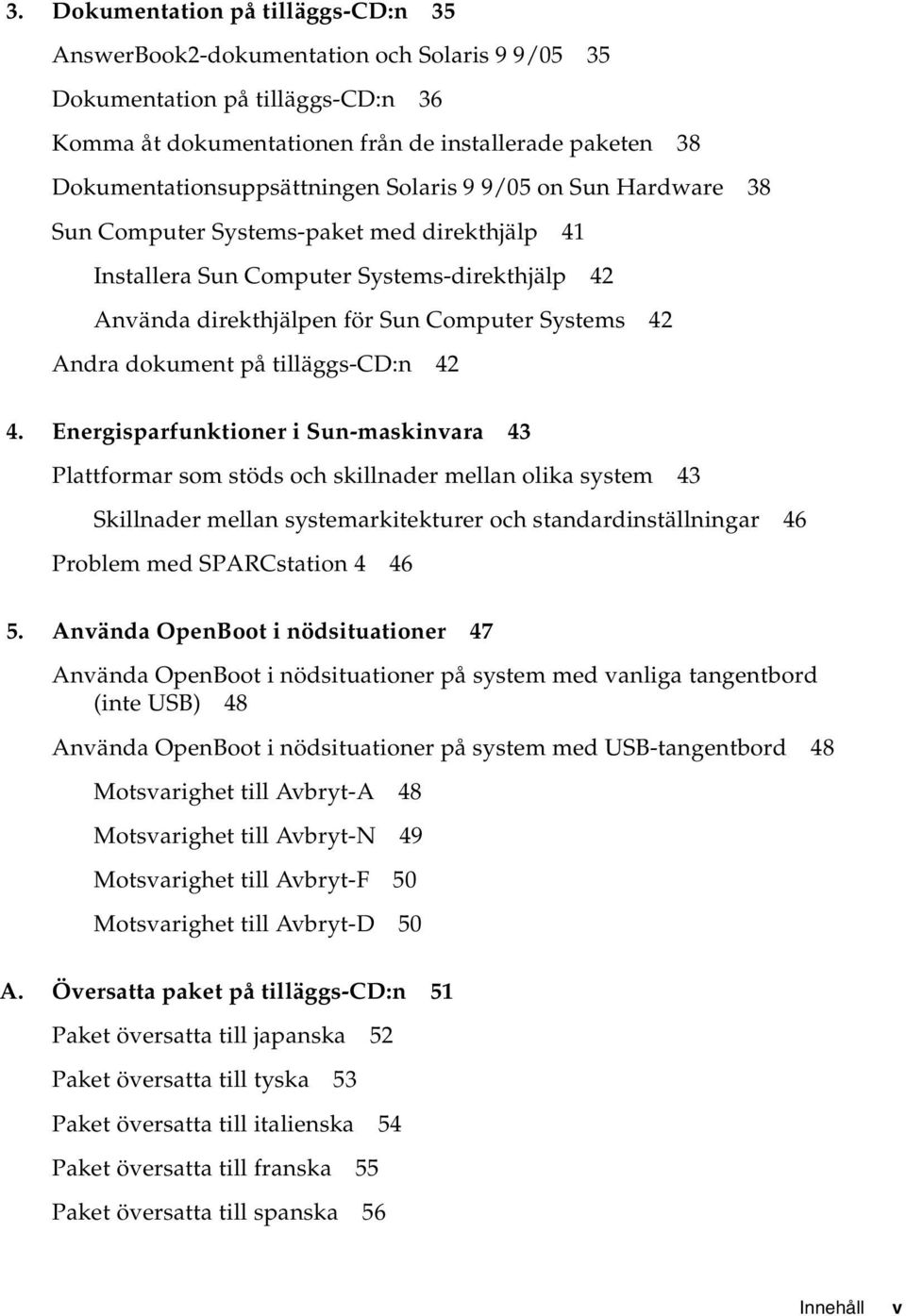 Systems 42 Andra dokument på tilläggs-cd:n 42 4.