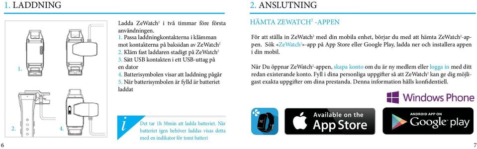 ANSLUTNING HÄMTA ZEWATCH 2 -APPEN För att ställa n ZeWatch 2 med dn mobla enhet, börjar du med att hämta ZeWatch 2 -appen.